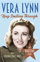 Keep Smiling Through - My Wartime Story