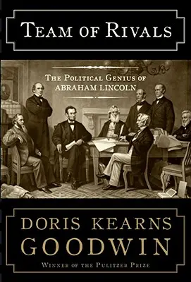 A riválisok csapata: Abraham Lincoln politikai zsenije - Team of Rivals: The Political Genius of Abraham Lincoln