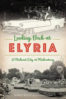 Visszatekintés az Elyriára: Egy középnyugati város a század közepén - Looking Back at Elyria: A Midwest City at Midcentury