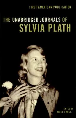 Sylvia Plath rövidítés nélküli naplói - The Unabridged Journals of Sylvia Plath