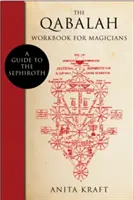 A Qabala munkafüzet mágusok számára: Útmutató a szefirótákhoz - The Qabalah Workbook for Magicians: A Guide to the Sephiroth