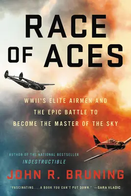 Az ászok versenye: Wwii's Elite Airmen and the Epic Battle to Become the Master of the Sky (A Wwii elit pilótái és az égbolt urává válásért folytatott epikus küzdelem) - Race of Aces: Wwii's Elite Airmen and the Epic Battle to Become the Master of the Sky