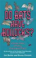 Van a denevéreknek golyójuk? - és még 101 teljesen hülye kérdés - Do Bats Have Bollocks? - and 101 more utterly stupid questions