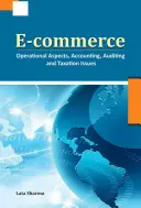 E-kereskedelem: E-kereskedelem: Működési szempontok, számviteli, könyvvizsgálati és adózási kérdések - E-Commerce: Operational Aspects, Accounting, Auditing and Taxation Issues