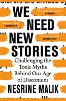 Új történetekre van szükségünk - Az elégedetlenség kora mögött meghúzódó mérgező mítoszok megkérdőjelezése - We Need New Stories - Challenging the Toxic Myths Behind Our Age of Discontent