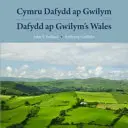 Cymru Dafydd Ap Gwilym - Cerddi a Lleoedd / Wales Dafydda Ap Gwilyma - Básně a místa - Cymru Dafydd Ap Gwilym - Cerddi a Lleoedd / Dafydd Ap Gwilym's Wales - Poems and Places