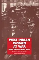 Nyugat-indiai nők a háborúban: brit rasszizmus a II. világháborúban - West Indian Women at War: British Racism in World War II