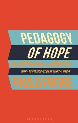 A remény pedagógiája: Az elnyomottak pedagógiájának újraélése - Pedagogy of Hope: Reliving Pedagogy of the Oppressed