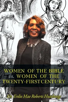 A Biblia asszonyai vs. a XXI. század asszonyai - Women of the Bible vs. Women of the Twenty-First Century