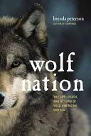 Farkas nemzet: A vadon élő amerikai farkasok élete, halála és visszatérése - Wolf Nation: The Life, Death, and Return of Wild American Wolves