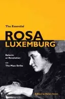 Az esszenciális Rosa Luxemburg: Reform vagy forradalom és a tömegsztrájk - The Essential Rosa Luxemburg: Reform or Revolution & the Mass Strike