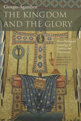 A királyság és a dicsőség: A gazdaság és a kormányzat teológiai genealógiájához - The Kingdom and the Glory: For a Theological Genealogy of Economy and Government