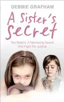 Egy nővér titka: Két nővér. egy megrázó titok. Egy harc az igazságért. - A Sister's Secret: Two Sisters. a Harrowing Secret. One Fight for Justice.