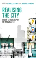 A város megvalósítása: Városi néprajz Manchesterben - Realising the City: Urban Ethnography in Manchester