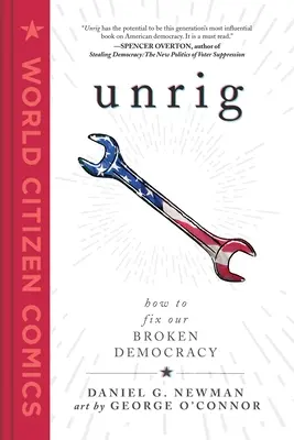 Unrig: Hogyan javítsuk meg elromlott demokráciánkat - Unrig: How to Fix Our Broken Democracy