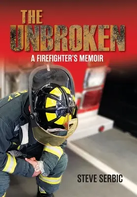 The Unbroken: Egy tűzoltó emlékirata - The Unbroken: A Firefighter's Memoir