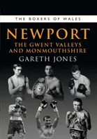 Newport boxerei - A Gwent völgyek és Monmouthshire - Boxers of Newport - The Gwent Valleys and Monmouthshire