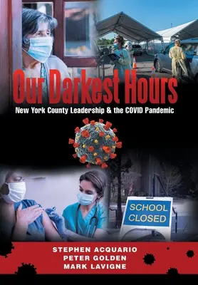 Legsötétebb óráink: New York megyei vezetés?és a Kovid-járvány - Our Darkest Hours: New York County Leadership?& the Covid Pandemic