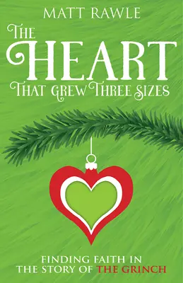 The Heart That Grew Three Sizes: A hit megtalálása a Grincs történetében - The Heart That Grew Three Sizes: Finding Faith in the Story of the Grinch