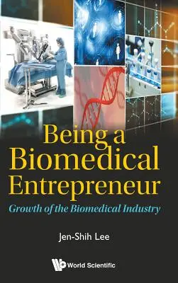 Biomedikai vállalkozónak lenni - A biomedicinális ipar növekedése - Being a Biomedical Entrepreneur - Growth of the Biomedical Industry