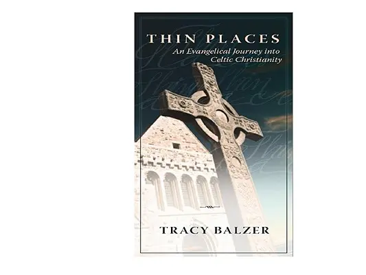 Vékony helyek: Egy evangélikus utazás a kelta kereszténységbe - Thin Places: An Evangelical Journey Into Celtic Christianity