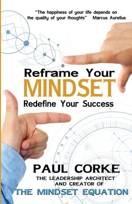 Frissítsd fel a gondolkodásmódodat: Újradefiniáld a sikeredet - Reframe Your Mindset: Redefine Your Success