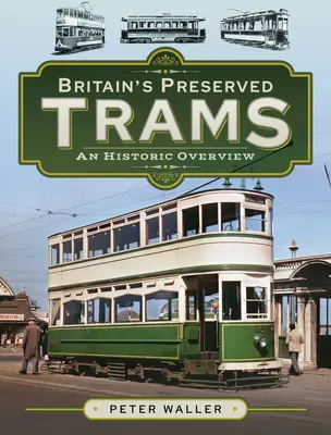 Nagy-Britannia megőrzött villamosai: Történelmi áttekintés - Britain's Preserved Trams: An Historic Overview