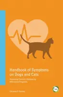 A kutyák és macskák tüneteinek kézikönyve: A gyakori betegségek differenciáldiagnosztikai értékelése (3. kiadás) - Handbook of Symptoms in Dogs and Cats: Assessing Common Illnesses by Differential Diagnosis (3rd Edition)