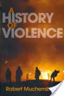 Az erőszak története: A középkor végétől napjainkig - A History of Violence: From the End of the Middle Ages to the Present