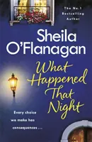 Ami azon az éjszakán történt - Egy lebilincselő olvasmány az 1. számú bestseller szerzőjétől - What Happened That Night - A page-turning read by the No. 1 Bestselling author