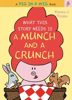 Amire ennek a történetnek szüksége van, az a Munch és a Crunch - What This Story Needs Is a Munch and a Crunch