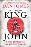 Za vlády krále Jana - Rok v životě plantagenetovské Anglie - In the Reign of King John - A Year in the Life of Plantagenet England