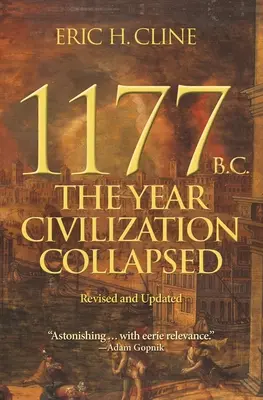 Kr. e. 1177: A civilizáció összeomlásának éve: Felülvizsgált és frissített változat - 1177 B.C.: The Year Civilization Collapsed: Revised and Updated