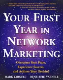 Az első év a hálózati marketingben: Győzd le félelmeidet, éld meg a sikert, és valósítsd meg álmaidat! - Your First Year in Network Marketing: Overcome Your Fears, Experience Success, and Achieve Your Dreams!