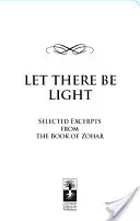 Legyen világosság: Válogatott szemelvények a Zohár könyvéből - Let There Be Light: Selected Excerpts from the Book of Zohar