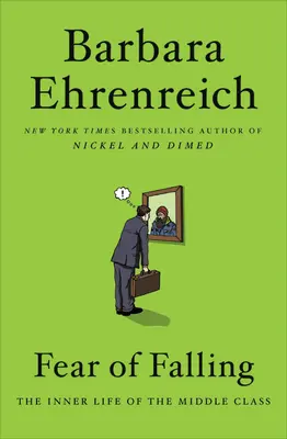 Félelem a bukástól: A középosztály belső élete - Fear of Falling: The Inner Life of the Middle Class