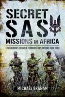 Titkos SAS-missziók Afrikában: C század terrorizmusellenes műveletei 1968-1980 - Secret SAS Missions in Africa: C Squadron's Counter-Terrorist Operations 1968-1980