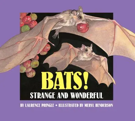 Denevérek!: Furcsa és csodálatos - Bats!: Strange and Wonderful