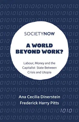 A World Beyond Work?: Munka, pénz és a kapitalista állam a válság és az utópia között - A World Beyond Work?: Labour, Money and the Capitalist State Between Crisis and Utopia