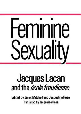 Női szexualitás: Jacques Lacan és az Ecole Freudienne - Feminine Sexuality: Jacques Lacan and the Ecole Freudienne