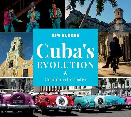 Kuba fejlődése: Kolumbusztól Castroig - Cuba's Evolution: Columbus to Castro