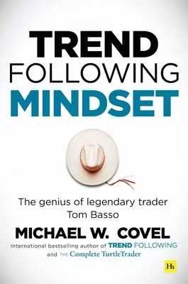 Trendkövető gondolkodásmód: A legendás kereskedő, Tom Basso zsenialitása - Trend Following Mindset: The Genius of Legendary Trader Tom Basso