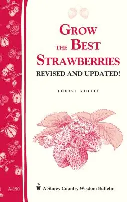 Termeszd a legjobb epret: Storey's Country Wisdom Bulletin A-190 - Grow the Best Strawberries: Storey's Country Wisdom Bulletin A-190