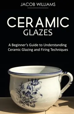 Kerámia mázak: Kezdő útmutató a kerámia mázazási és égetési technikák megértéséhez - Ceramic Glazes: A Beginner's Guide to Understanding Ceramic Glazing and Firing Techniques