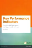 Kulcsteljesítménymutatók (KPI) - A 75 intézkedés, amelyet minden vezetőnek ismernie kell - Key Performance Indicators (KPI) - The 75 measures every manager needs to know