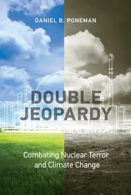 Double Jeopardy: A nukleáris terror és az éghajlatváltozás elleni küzdelem - Double Jeopardy: Combating Nuclear Terror and Climate Change