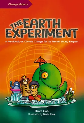 The Earth Experiment: Kézikönyv az éghajlatváltozásról a világ fiatal őrei számára - The Earth Experiment: A Handbook on Climate Change for the World's Young Keepers