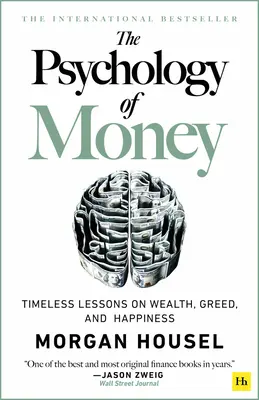 A pénz pszichológiája - Keménykötés: Időtlen leckék a gazdagságról, a kapzsiságról és a boldogságról - The Psychology of Money - Hardback: Timeless Lessons on Wealth, Greed, and Happiness