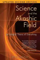 A tudomány és az Akasha-mező: A mindenség integrális elmélete - Science and the Akashic Field: An Integral Theory of Everything