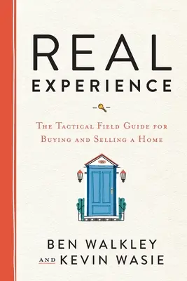 VALÓDI tapasztalatok: A taktikai terepszemle az otthonvásárláshoz és -eladáshoz - REAL Experience: The Tactical Field Guide for Buying and Selling a Home